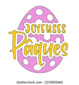 Happy Easter vector lettering in French with an Easter egg. Isolated on white background. Vector illustration. 