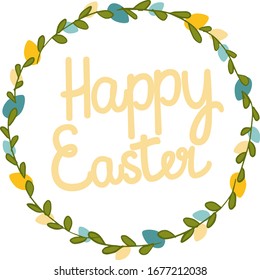 Happy Easter vector lettering for greeting card, poster and decoration. Green wreath of leaves and Easter eggs. Colorful flat vector illustration