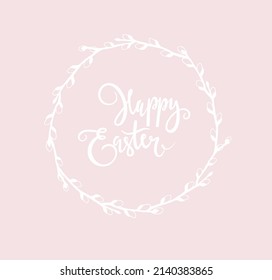 Happy easter vector print .Branch frame with calligraphic inscription. Pussy-willow  