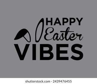 Happy  Easter Vibes  Typography T shirt design,happy easter day t-shirt design,Colorful Bunny t shirt,Easter Cut Files,Easter Bunny Design