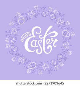 Happy easter. Wreath of chocolate eggs and spring flowers. Doodle style. In purple tones. modern lettering. Vector illustration for posters, postcards, banners, printing on fabric