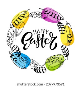 Happy Easter wreath. Round frame with Feathers sketch and bright painted eggs. Handwritten calligraphy lettering. Vector illustration for card, invitation, poster, banner for easter holiday