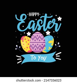 Happy Easter To You T Shirt Vector ,T Shirt Design Vector