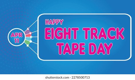 Happy Eight Track Tape Day, April 11. Calendar of April Retro Text Effect, Vector design