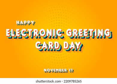 Happy Electronic Greeting Card Day, November 17. Calendar of November Retro Text Effect, Vector design
