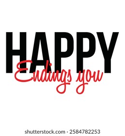 happy endings you text for T-shirt and other use on white background.