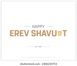 Happy Erev Shavuot, Erev Shavuot, 25th may, Concept, Editable, Typographic Design, typography, Vector, Eps, Bread, butter, Cheese, Breakfast, Wheat, Flour, Icon, Corporate design, background, happy