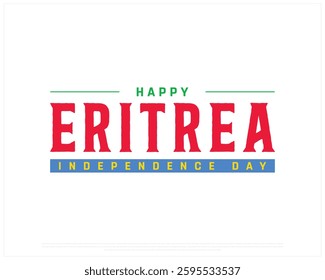 Happy ERITREA Independence Day on a white background, Vector design of Independence day of ERITREA, Typographic Design of ERITREA National Day, Flag typography of ERITREA