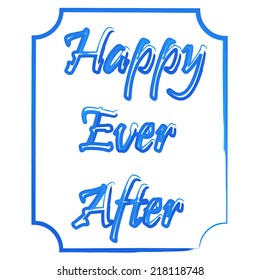 Happy ever after. Watercolor brush writing. Illustration made with vector.