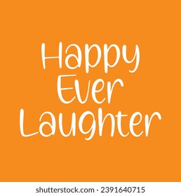 happy ever laughter text on yellow background.