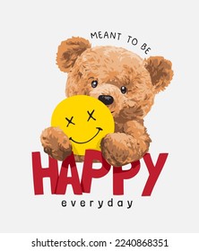 happy everyday slogan with bear doll holding smiling ball vector illustration