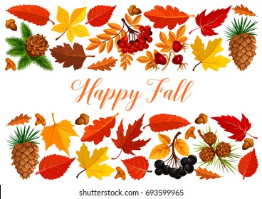 Happy fall banner with autumn leaf and forest berry. Fallen leaves, acorn, mushroom, orange foliage of maple, chestnut, oak tree, rowanberry and briar berry, pine cone border for fall season poster