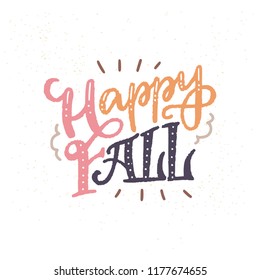 Happy Fall cute and sweet hand lettering. Autumn themed typography for t-shirts, cards and posters.