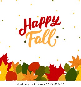 Happy fall hand drawn lettering with leaves for banner, card, poster. Autumn leaves background.
