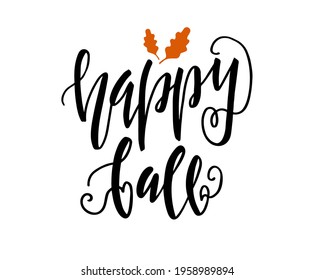 Happy Fall - hand drawn lettering. Autumn greeting card. Template for card, poster, banner, print. Vector illustration. 