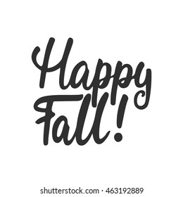 Happy fall - hand drawn lettering phrase isolated on the white background. Fun brush ink inscription for photo overlays, greeting card or t-shirt print, poster design