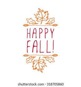 Happy Fall. Hand-sketched Typographic Element With Maple And Oak Leaves On White Background. 