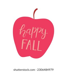 Happy fall handwritten typography quote, lettering, apple hand drawn illustration. Flat style design, isolated vector. Summer, autumn print element, sticker, badge, farming, harvest