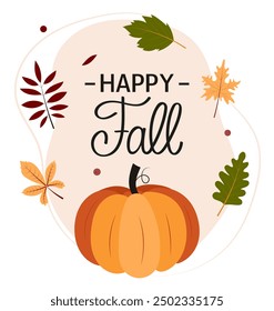 Happy Fall lettering. Autumn season slogan with pumpkin and colorful leaves. Vector illustration for design, card, scrapbooking, sale, background