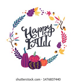 Happy Fall lettering phrase in circle of flat style leaves, branches, acorns and pumpkins. Hand drawn inscription of cheerful autumn surrounded by clipart harvest items. Warm seasonal card. Vector