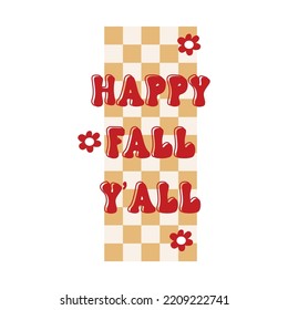 Happy fall y’all motivational slogan inscription. Autumn vector quotes on chess background.