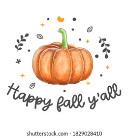 Happy fall y’all quote, happy thanksgiving card with pumpkin and pie. Digital paint vector illustration