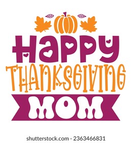 Happy fall, Happy Thanksgiving, Happy Halloween T-shirt and design, Autumn , Pumpkin, Fall Designs, Thanksgiving fall Quotes  Design, Vector EPS Editable File.
