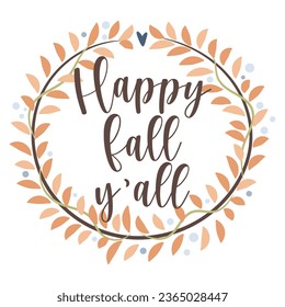 Happy fall y'all. Abstract foliage wreath. Vector illustration.