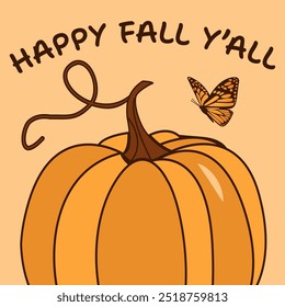 Happy Fall Yall autumn illustration featuring a pumpkin with butterfly, perfect for Halloween, Thanksgiving, and fall celebrations. Retro design with fall vibes for greeting cards, party posters.