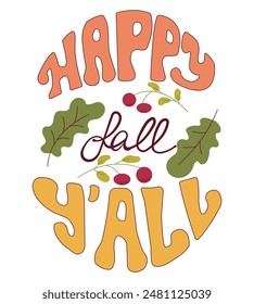  Happy fall y'all - Autumnal greeting groovy lettering with leaves. Good for greeting card, poster, home decor, label, mug, and other gifts design. Vector illustration. EPS 10