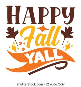 Happy fall yall  Happy fall day shirt print template, Autumn Fall Leaves pumpkin vector, Typography shirt design