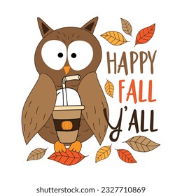 Happy Fall Y'all - funny hand drawn owl with pumpkin spice latte. Good for greeting card, poster, label, T shirt print, and other gift design.