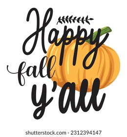 Happy fall y'all- Halloween t shirts design is perfect for projects, to be printed on t-shirts and any projects that need handwriting taste. Vector eps