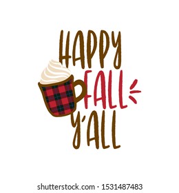 Happy fall y'all - Hand drawn vector illustration. Autumn color poster. Good for scrap booking, posters, greeting cards, banners, textiles, gifts, shirts, mugs or other gift