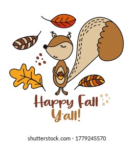 Happy Fall Y'all - Hand drawn vector illustration with cute squirrel and fallin leaves. Autumn color poster. Good for posters, greeting cards, banners, textiles, gifts, shirts, mugs or other gift.