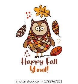 Happy Fall Y'all - Hand drawn vector illustration with cute Owl and falling leaves. Autumn color poster. Good for posters, greeting cards, banners, textiles, gifts, shirts, mugs or other gift.