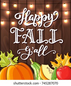 Happy Fall y'all hand lettering, custom calligraphy with maple leaves, apple and pumpkins harvest cartoon sketch on rustic wooden background with lights. Vector festive holiday vintage illustration.