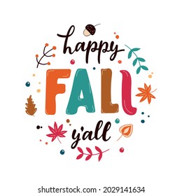 Happy Fall Y'all. Hand-sketched colorful illustration with autumnal elements isolated on white background for card, poster, emblem. Seasonal greetings. Autumn mood. Vector brush calligraphy, lettering