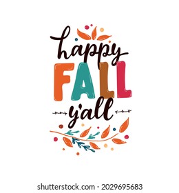 Happy Fall Y'all. Hand-sketched colorful illustration with autumnal elements isolated on white background for card, poster, emblem. Seasonal greetings. Autumn mood. Vector brush calligraphy, lettering