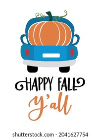 Happy Fall Y'all - Happy Harvest fall festival design for markets, restaurants, flyers, cards, invitations, stickers, banners. Cute hand drawn hayride or old pickup truck with farm fresh pumpkins. 