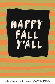 Happy Fall Y'all, Hello Autumn. Modern calligraphic composition. Hand lettered icon. Vector illustration