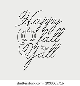 Happy fall y'all lettering, fall quote for signs, wall decor, frame, card, t-shirt and more