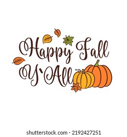 Fröhlicher Fall y`all Kürbis Vektorgrafik. Frische Herbstgrüße mit Blättern, Kürbissen und floralem Textdesign. Glücklicher Herbst zitieren Kalligrafie Schrift. 