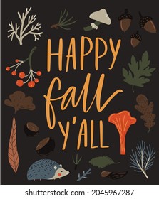 Happy fall yall sign. Typography with autumn leaves, berries and hedgehog illustrations. Inspirational fall quote