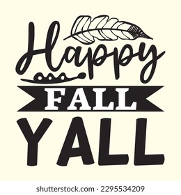 Happy Fall Yall  t shirt design, vector file 