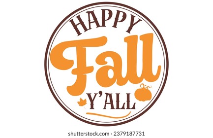 happy fall y'all, Fall T-Shirt Design vector File.