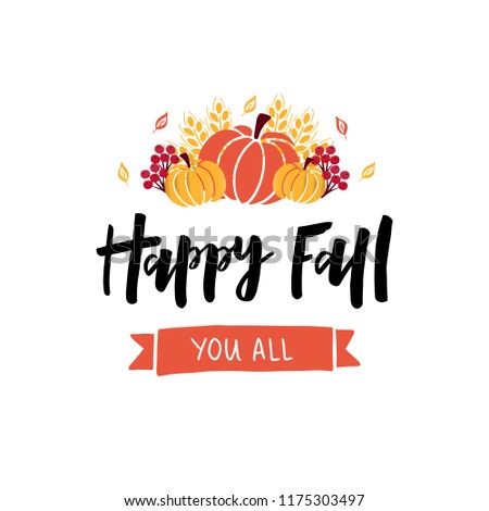 Happy Fall Yoy All - hand drawn lettering. Autumn greeting card. Template for card, poster, banner, print. Vector illustration. Isolated on white background.