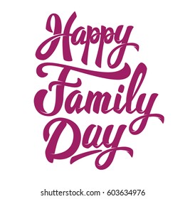 Happy Family Day. Hand Drawn Lettering Phrase Isolated On White Background. Design Element For Poster, Greeting Card. Vector Illustration.