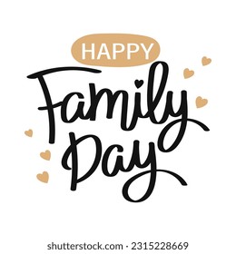 Happy family day lettering. Calligraphic inscription, quote. Greeting card, poster, typographic design. Postcard, congratulation, vector