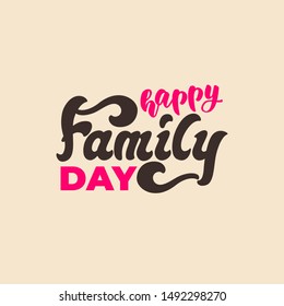 Happy Family Day - lettering design. Vector illustration.